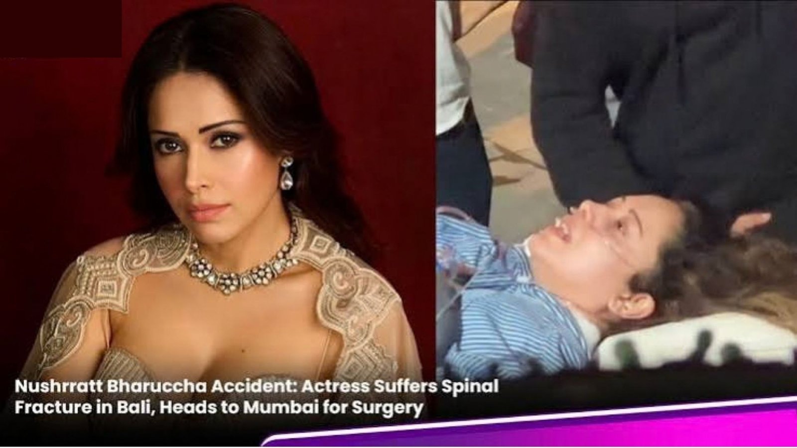 Nushrratt Bharuccha Airlifted to Mumbai After Spine Fracture