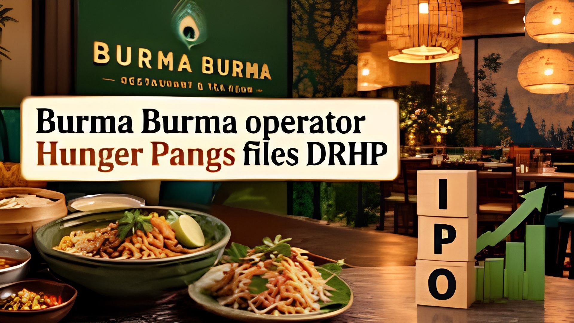 Hunger Pangs plans to use fresh issue proceeds to expand its Burma Burma restaurant network across India.