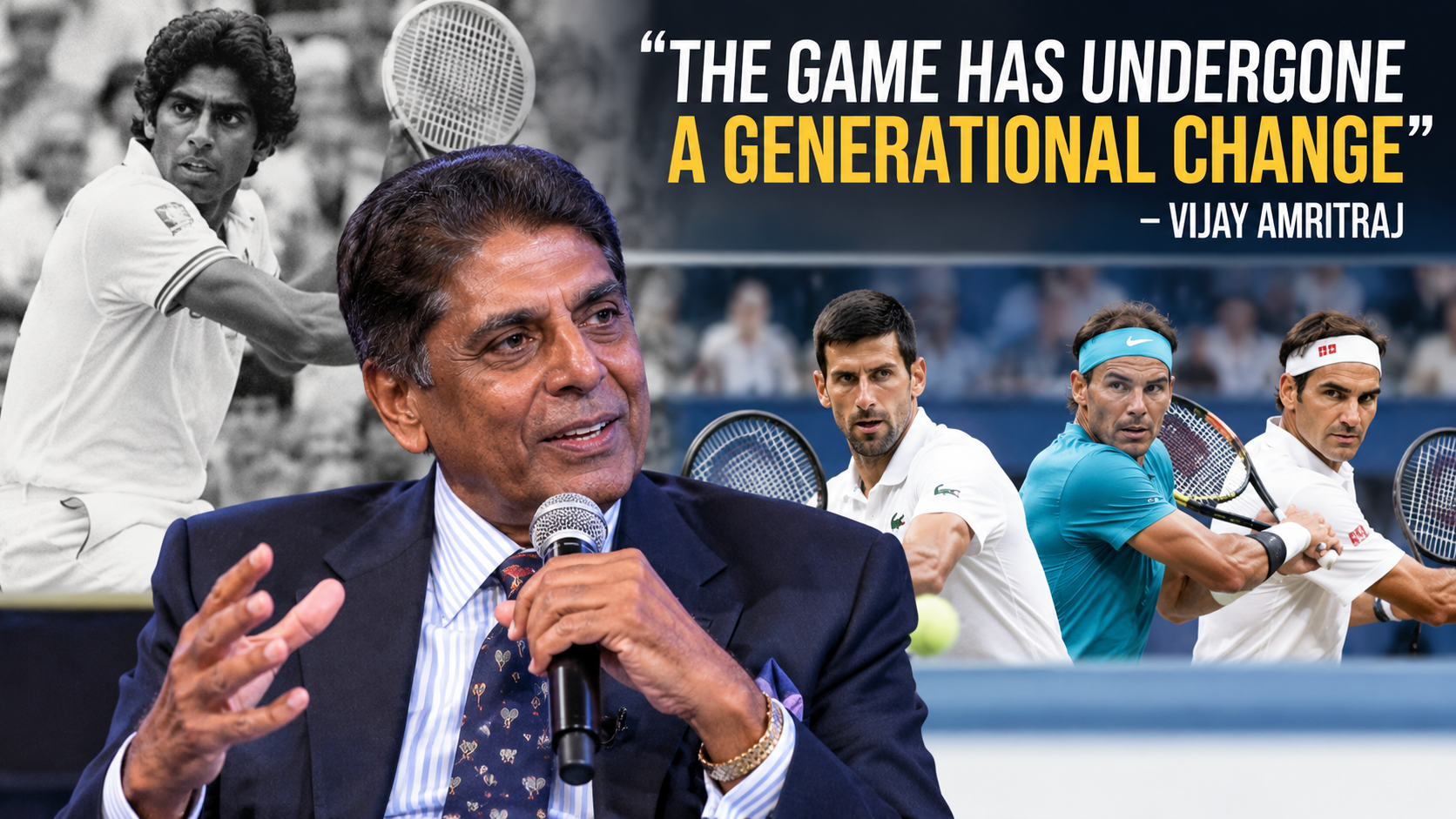 Tennis Has Changed Forever ,Vijay Amritraj Explains the Generational Shift