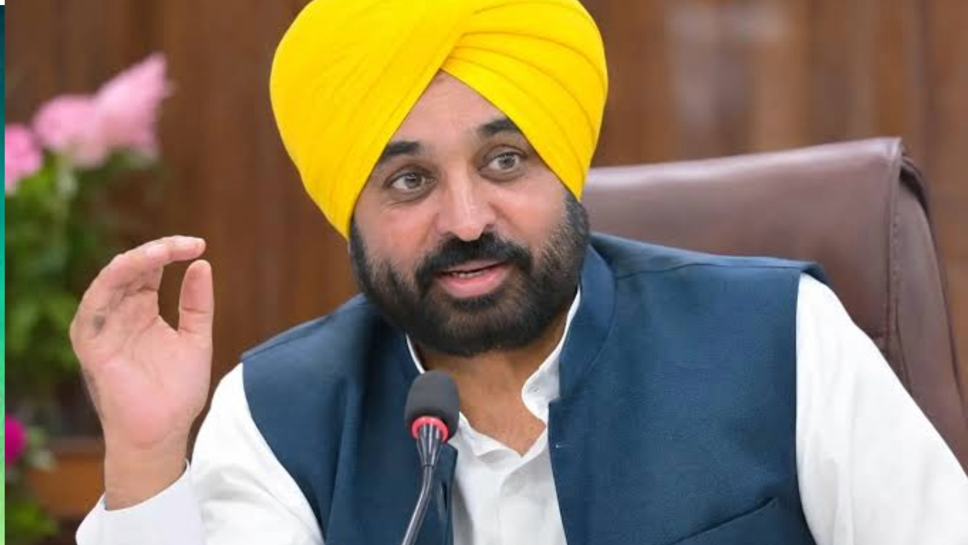 Bhagwant Singh Mann , the Chief Minister of Punjab